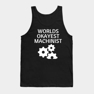 World okayest machinist Tank Top